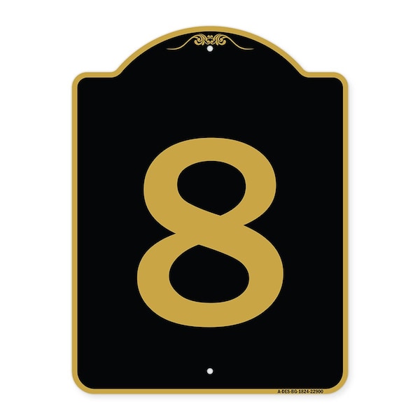 Designer Series Sign-Sign W/ Number 8, Black & Gold Aluminum Sign, 18" x 24", BG-1824-22900